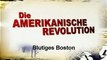 Doku: Die Amerikanische Revolution - Teil 1 - Blutiges Boston (1_3).mp4