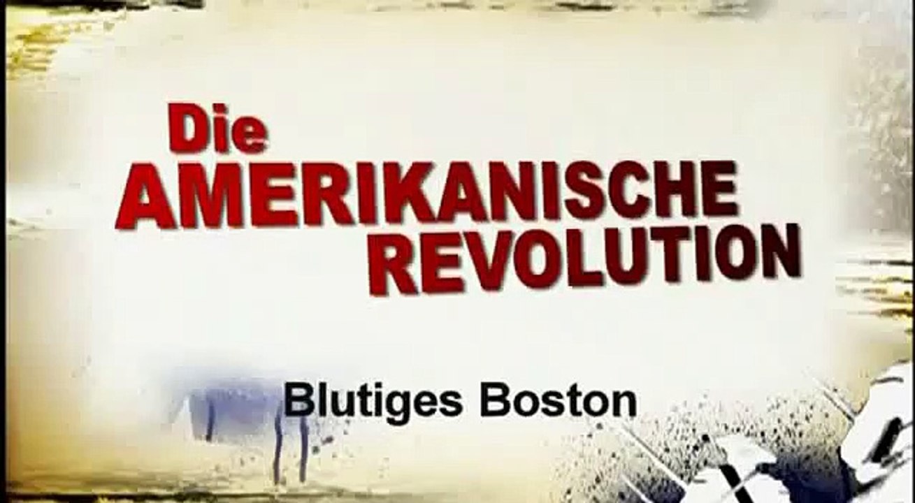 Doku: Die Amerikanische Revolution - Teil 1 - Blutiges Boston (1_3).mp4