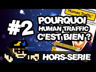 HS #2 - Pourquoi Human Traffic c'est bien ?