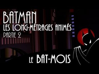 [Bat-Mois] Batman : Les Long-métrages Animés - Partie 2