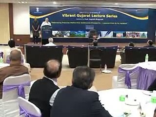 Vibrant Gujarat Lecture Series' begins on 'Gujarat Model of Development