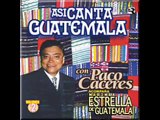 Paco Caceres -MAÑANITAS CHAPINAS -MAÑANITAS GUATEMALTECAS.wmv