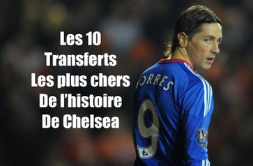 Chelsea: Top 10 des transferts les plus chers de l'histoire des Blues
