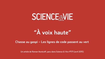 Science & Vie « A voix haute » - Chasse au gaspi – les lignes de code passent au code vert