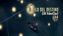 IL FILO DEL DESTINO   (LM VideoClips)