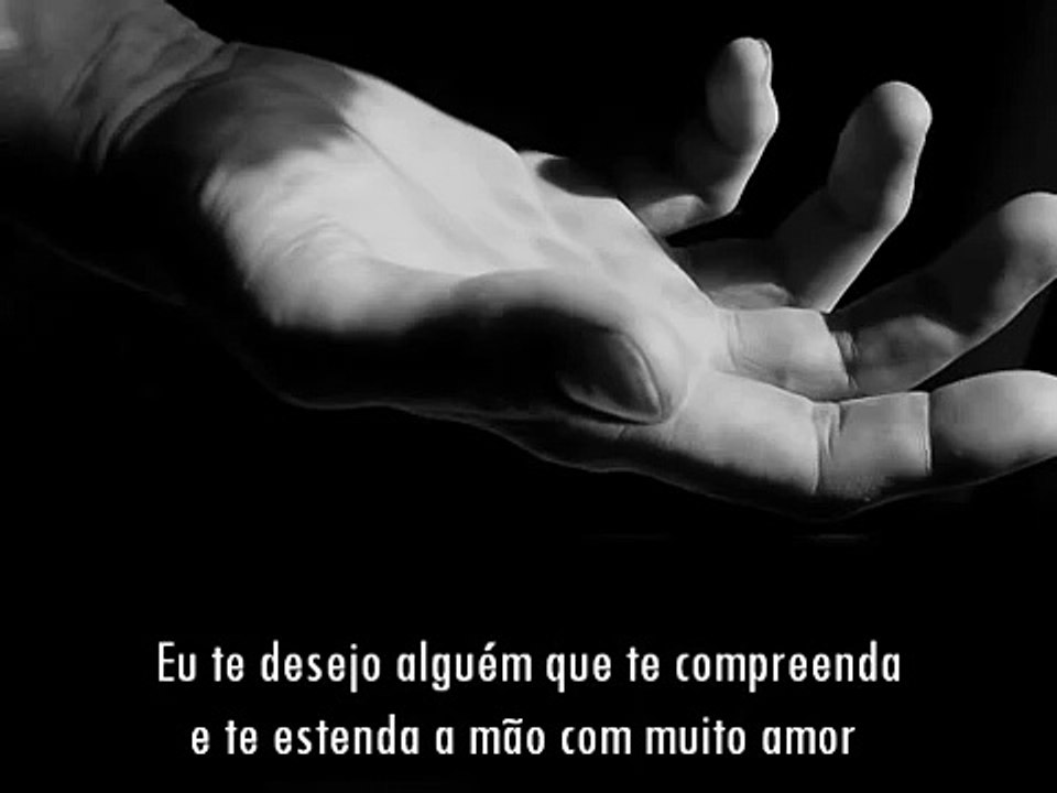 Eu te desejo alguém assim