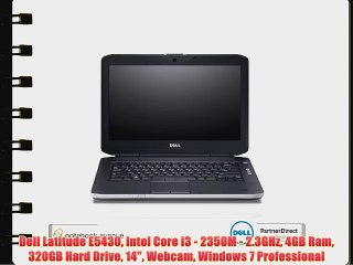 Dell Latitude E5430 Intel Core i3 - 2350M - 2.3GHz 4GB Ram 320GB Hard Drive 14 Webcam Windows