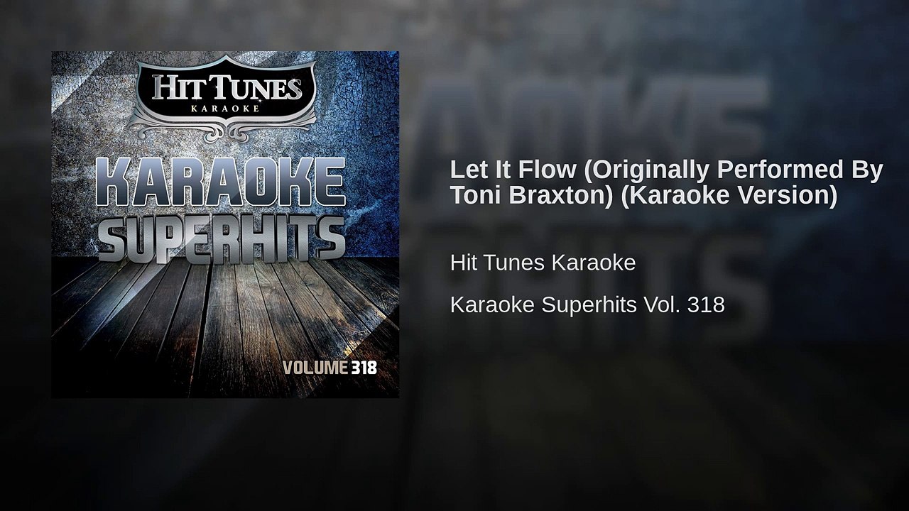 Let It Flow (Originally Performed By Toni Braxton) (Karaoke Version)