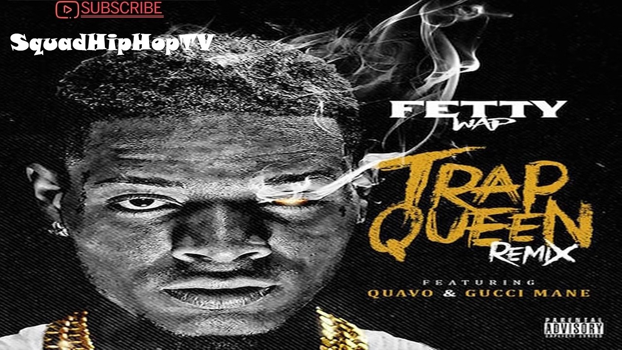 Fetty Wap - Trap Queen (Remix) ft. Gucci Mane & Quavo