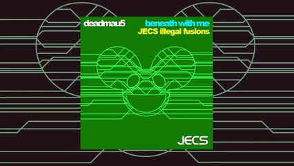 deadmau5 — Beneath With Me [JECS Illegal Fusion]