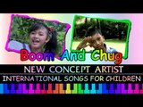 Boom And Chug - New Concept Artists - International Songs For Children