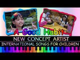 A Good Habit - New Concept Artists - International Songs For Children
