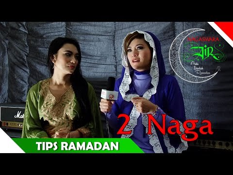 2 Naga - Tips Ramadan - Artis Ibadah Ramadhan 2014 - Nagaswara