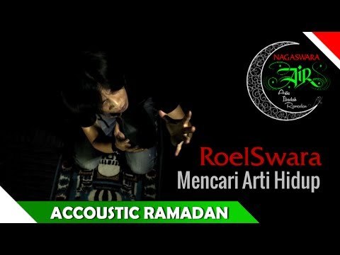 RoelSwara - Mencari Arti Hidup - Akustik Ramadhan - Nagaswara