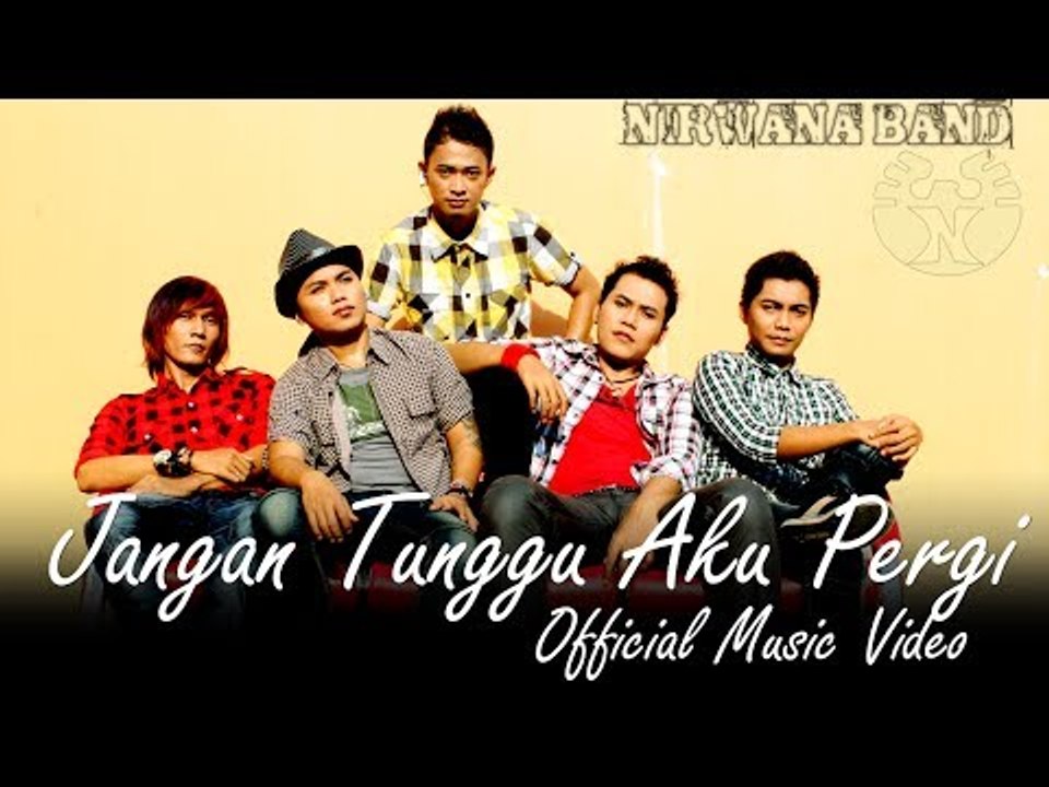 Nirwana - Jangan Tunggu Aku Pergi - Official Music Video - Nagaswara