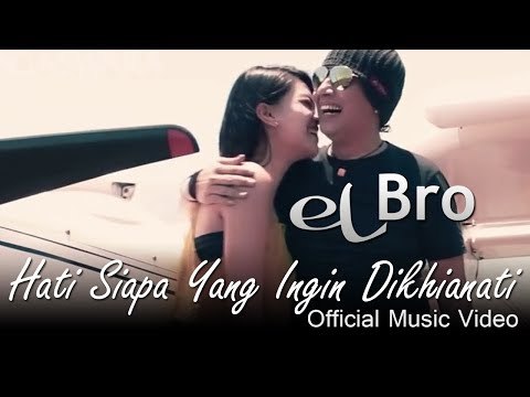 EL BRO - Hati Siapa Yang Ingin Dikhianati - Official Music Video HD