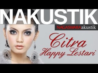 Nakustik - Citra happy Lestari - Satu Satunya Cinta