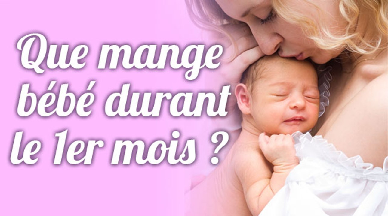 Que mange bébé durant le premier mois ? (0-1 mois)