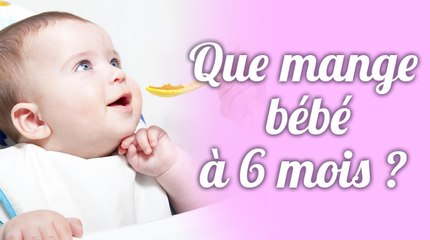 Que mange bébé à 6 mois ?