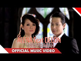 Alena Featuring Delon - Tersenyumlah - Official Music Video - Nagaswara