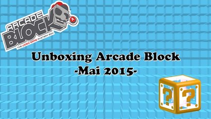 [Unboxing] -Arcade Block/Mai 2015-