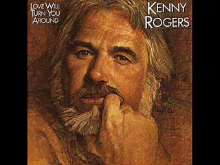 Kenny Rogers - Love Will Turn Around