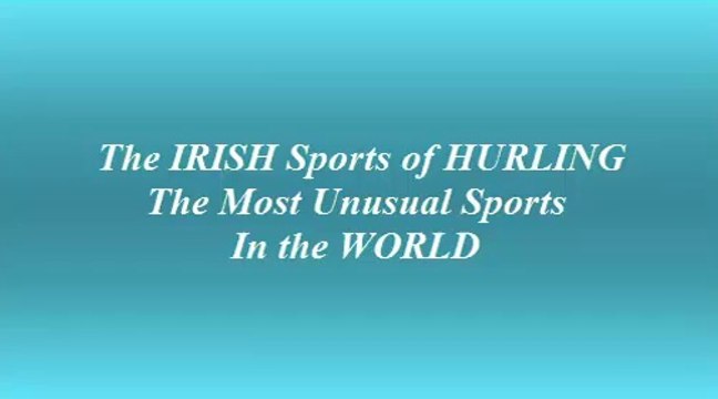 Irish Sports of Hurling - The Most Unusual Sports in the World