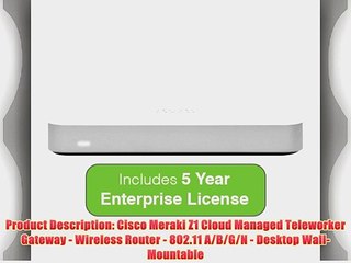Meraki Z1 Cloud Managed Teleworker Gateway (5) GbE Ports Dual Radio 802.11n Wireless with 5