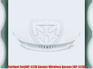 Fortinet FortiAP-221B Secure Wireless Access FAP-221B