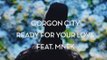 Gorgon City - Ready For Your Love ft - MNEK