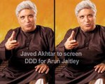 ​Javed Akhtar to screen DDD for Arun Jaitley