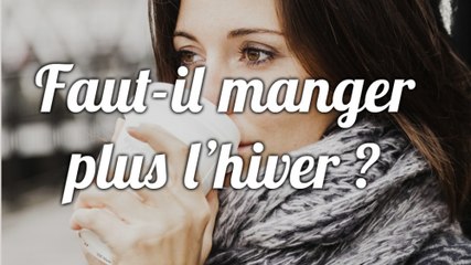 Faut-il manger plus l’hiver ?