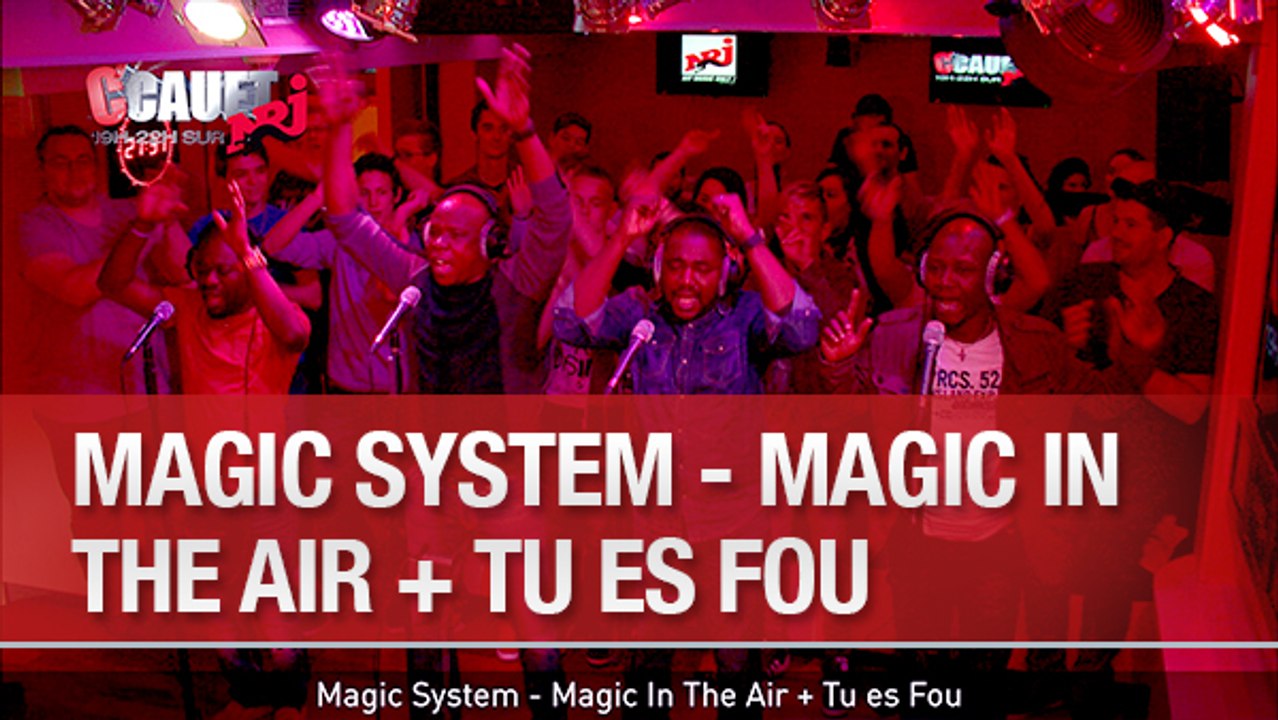 Magic System - Magic In The Air + Tu es Fou - C'Cauet sur NRJ