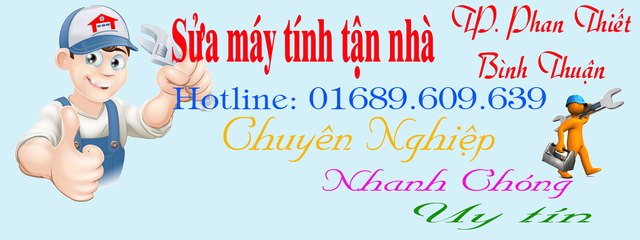Sửa vi tính tận nhà Phan Thiết - 01689 609 639 - Bình Thuận - Hàm Tiến - Thiện Nghiệp...