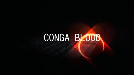 CONGA BLOOD TRAILLER  BY GRETCHEN DEL REY