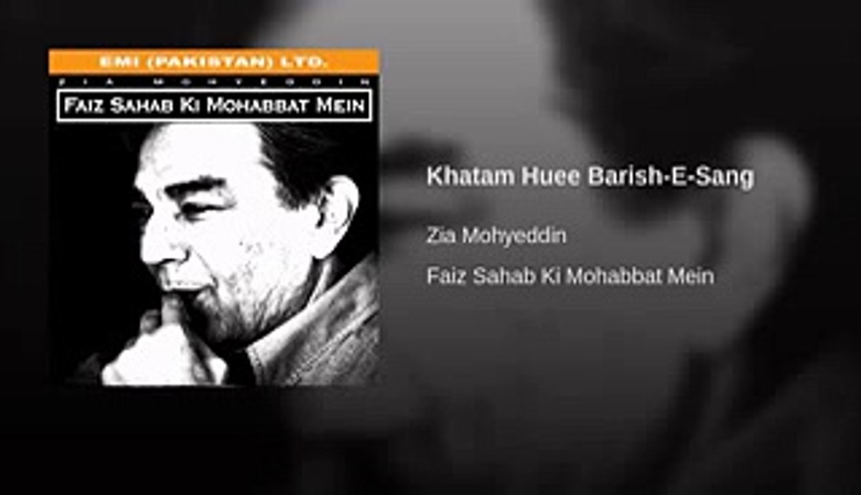 Faiz.. Khatm Hui Baarish e Sang.. Zia Mohiudin