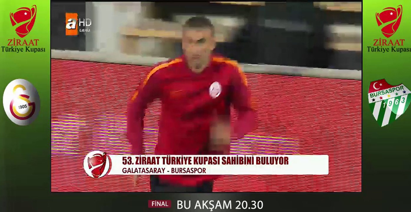 galatasaray bursaspor turkiye ziraat kupasi finali bu aksam(03/06/2015)