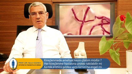 Kireçlenme ameliyatları kesin çözüm müdür? – Prof. Dr. Nejat Güney
