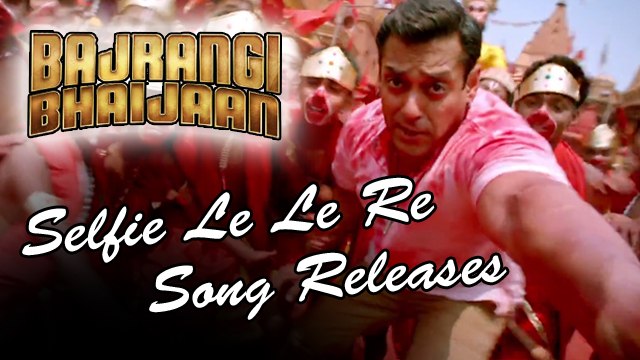 'Selfie Le Le Re' VIDEO Song Releases | Salman Khan | Bajrangi Bhaijaan