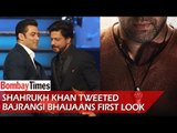 Shahrukh Khan Tweeted Bajrangi Bhaijaans First Look