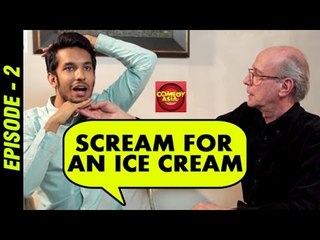 I Scream You Scream For An Ice Cream | Episode -2