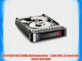 HP 571516-001 250GB SATA hard drive - 7200 RPM 3.5-inch form factor New Bulk