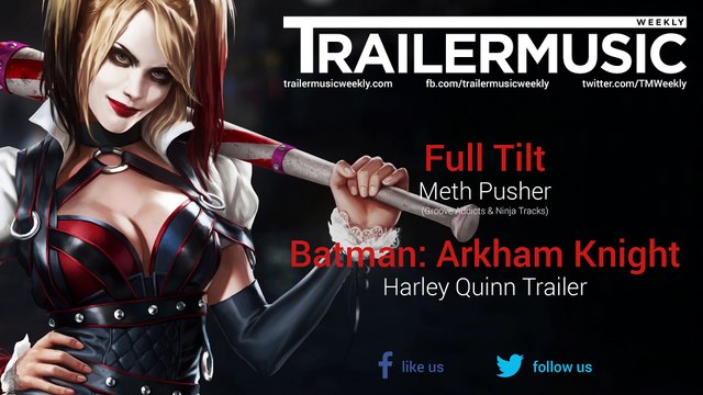 Batman: Arkham Knight - Harley Quinn Trailer Music #1 (Full Tilt - Meth Pusher)