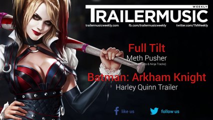 Batman: Arkham Knight - Harley Quinn Trailer Music #1 (Full Tilt - Meth Pusher)
