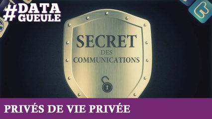 Privés de vie privée ? #DATAGUEULE 40