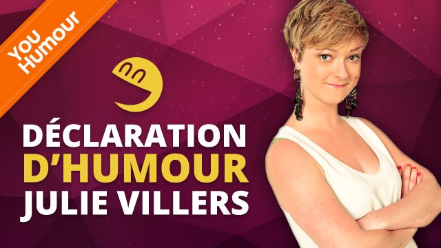 JULIE VILLERS - Déclaration d'Humour