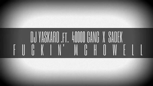 DJ Yaskaro ft. 40000 Gang x Sadek - Fuckin' McHowelL (Official Audio Music)