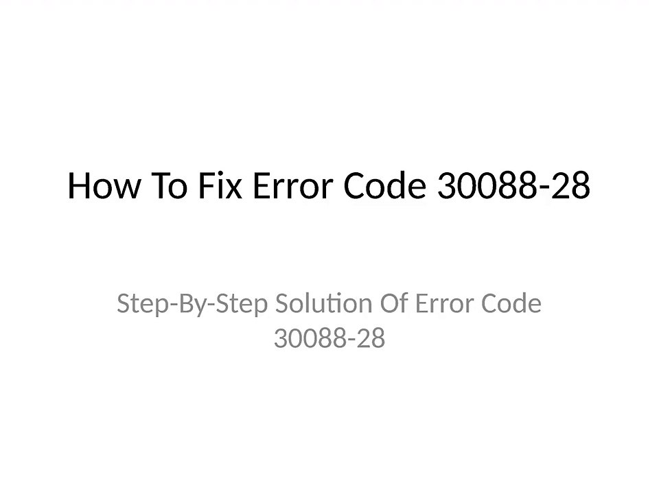 How To Fix Error Code 30088-28