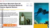 PepsiCo Pulls Mountain Dew Ad Criticized as Racist