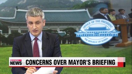 Presidential office says Seoul mayor's briefing raising public anxiety